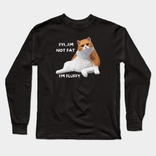 Funny Cat I'm Not Fat I'm Fluffy Long Sleeve T-Shirt